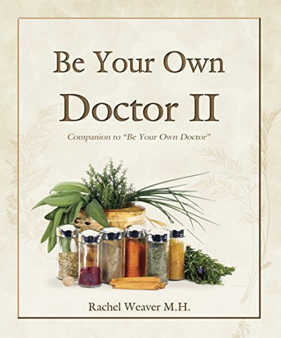 Book4 BOOK SET - Be Your Own Doctor 1/2, Pediatrician & Backyard Pharmacy by Rachel Weaver M.H.bookgeneral healthSaving Shepherd